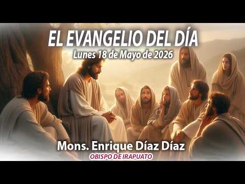 El Evangelio de Día | 18 de Mayo 2026