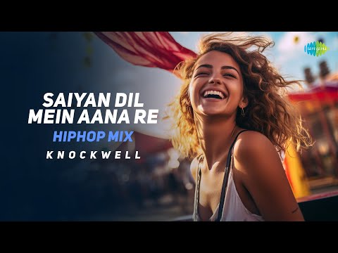 Saiyan Dil Mein Aana Re - HipHop Mix | Knockwell | Shamshad Begum