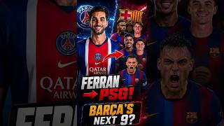 Ferran Torres to PSG CONFIRMED! Who Will Be Barcelona’s Next Striker?