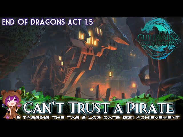 GW2 - End of Dragons 1.5 Can't Trust a Pirate + Tagging the Tag + Log Date 1331 achievements