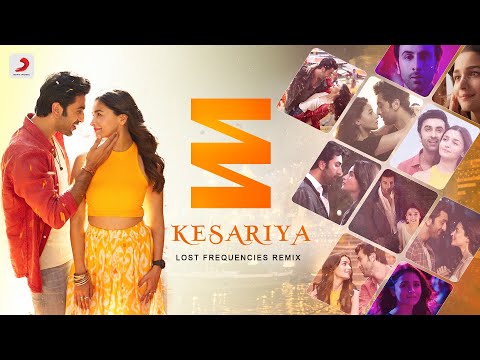 Kesariya (Lost Frequencies Remix) | Brahmāstra | Ranbir Kapoor,  Alia Bhatt| Pritam | Arijit Singh