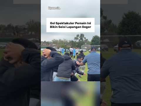 Gol Spektakuler Pemain Ini Bikin Seisi Lapangan Geger