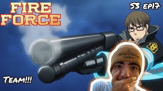 TEAM! | FIRE FORCE SEASON 3 EPISODE 17 REACTION