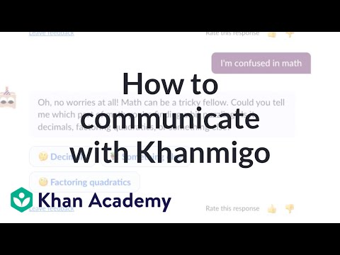 How to communicate with Khanmigo | Introducing Khanmigo | Khanmigo for
students | Khan Academy