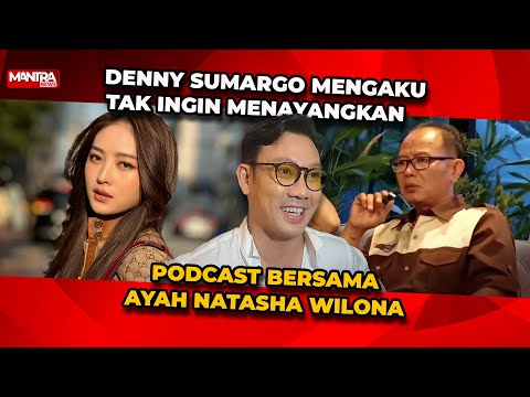 AYAH NATASHA WILONA DATANG KE PODCAST, DENNY SUMARGO ENGGAN MENAYANGKAN