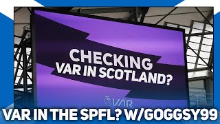 SHOULD VAR BE USED IN SCOTTISH FOOTBALL? Discussion with Goggsy99 SHOULD VAR BE USED IN SCOTTISH FOOTBALL? Discussion with Goggsy99