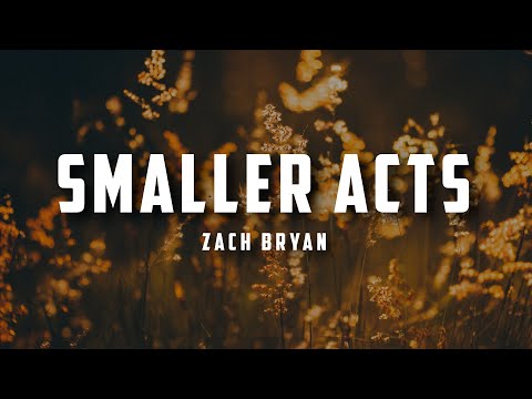 Zach Bryan - Smaller Acts (Lyrics)