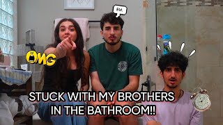 LAST TO LEAVE BATHROOM WINS...(STUCK WITH MY BROTHERS!!!)