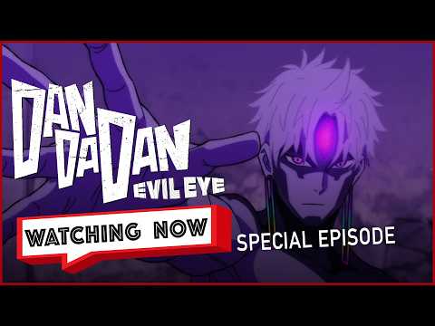 We Need to Talk About Dan Da Dan: Evil Eye Special! | Watching Now Podcast