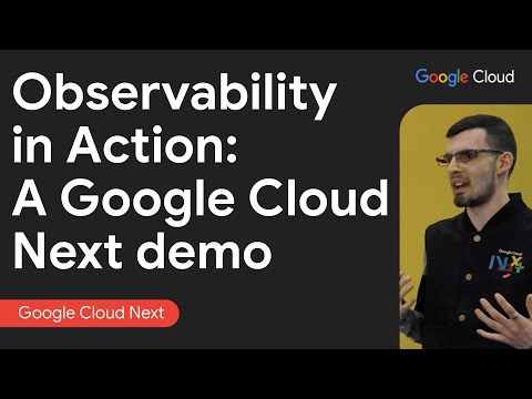 Observability in action: A Google Cloud Next demo