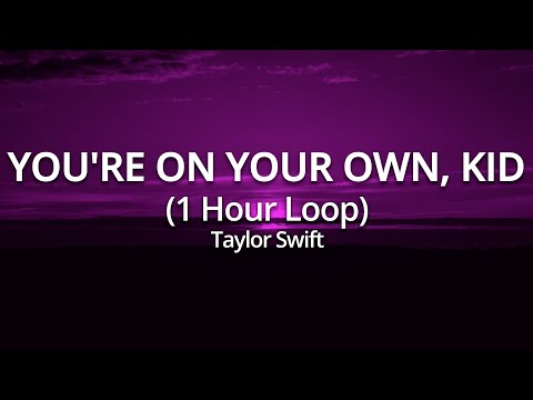 Taylor Swift - You're On Your Own, Kid - 1 Hour Loop (Easy Lyrics)
