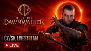 THE BLOOD OF DAWNWALKER 🔥 CZ/SK LIVESTREAM | Upír sa prebúdza! 🧛