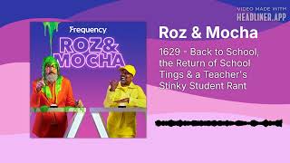 1629 - Back to School, the Return of School Tings & a Teacher's Stinky Student Rant | Roz & Mocha