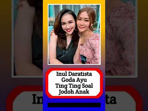 Inul Daratista goda Ayu Ting Ting soal jodoh anak! #alasyinews #entertainment #keluargaartis