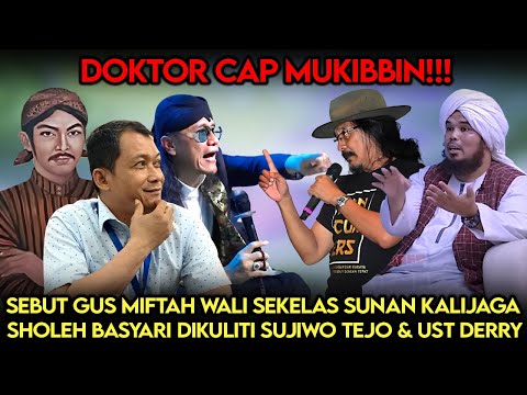 Doktor Mukibbin❗️Sebut Gus Miftah Wali Sekelas Sunan Kalijaga, Sholeh Basyari Dikuliti Sujiwo Tejo