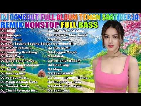 2 JAM NONSTOP DJ DANGDUT FULL ALBUM  REMIX TERBAIK FULL BASS ENAK DI DENGAR SAMBIL KERJA #