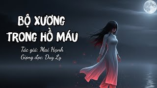 Truyện ma: Bộ xương trong hồ máu - Truyện ma miền quê đặc sắc | Truyện ma Duy Ly