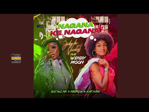 Judy De Vocalist - Nagana Ke Nagana (Feat. Wendy Moon, Heepo Wa Katara & Dj Call Me)