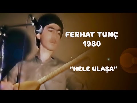 Ferhat Tunç - Hele Ulaşa (BERLİN - 1980)