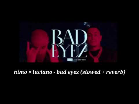 nimo × luciano - bad eyez (slowed + reverb)