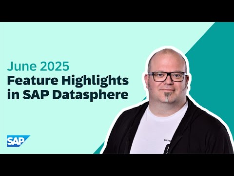 SAP Datasphere: Top New Features | June 2025