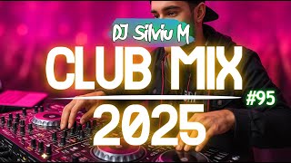 Party Club Mix 2025 | Dance Music Mix 2025 | Best Remixes Of Popular Songs 2025 MEGAMIX DJ Silviu M