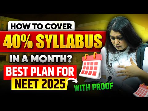 How to complete 40% NEET UG Syllabus in 1 Month | For NEET 2025 with Proof