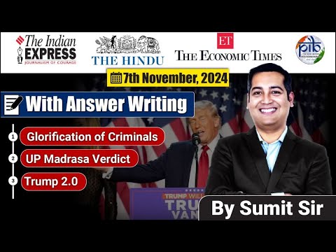 7 November 2024 | Editorial Discussion | Madrasa verdict, Trump 2.0, Criminal glory |Sumit Rewri