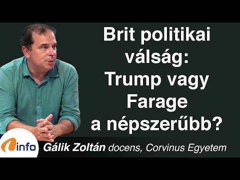 Brit politikai válság: Trump vagy Farage a népszerűbb? Gálik Zoltán, Inforádió, Aréna