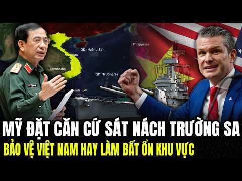 Mỹ Đặt Căn Cứ Sát Nách Trường Sa: Bảo Vệ Việt Nam Hay Gây Bất Ổn Khu Vực | Lịch Sử Quân Sự