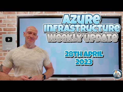 Azure Infrastructure Weekly Update - 28th April 2023