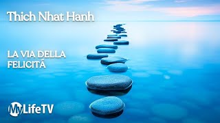 Come trasformare la sofferenza in felicità | Thich Nhat Hanh