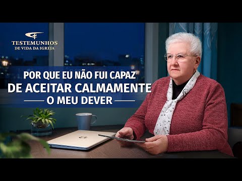 Testemunho de fé "Por que eu não fui capaz de aceitar calmamente o meu dever"