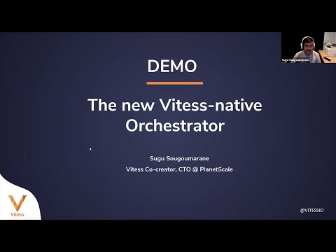 A demo of the new Vitess-native Orchestrator - Sugu Sougoumarane, CTO, PlanetScale