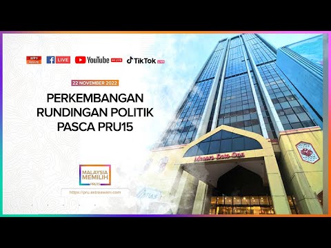 [LANGSUNG] Perkembangan rundingan politik pasca PRU15 l 22 Nov 2022