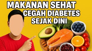 Makanan Sehat yang Bisa Cegah Diabetes Sejak Dini, Cukup Lakukan Hal Sederhana Ini Bisa Cegah Diabet