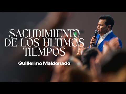 Sacudimiento de los Últimos Tiempos | Guillermo Maldonado | Prédica Completa