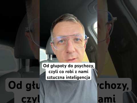 Od głupoty do psychozy, czyli co robi z Wami sztuczna inteligencja