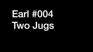 Earl #004 - Two Jugs