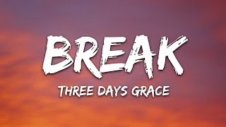 Three Days Grace - Break (Lyrics)