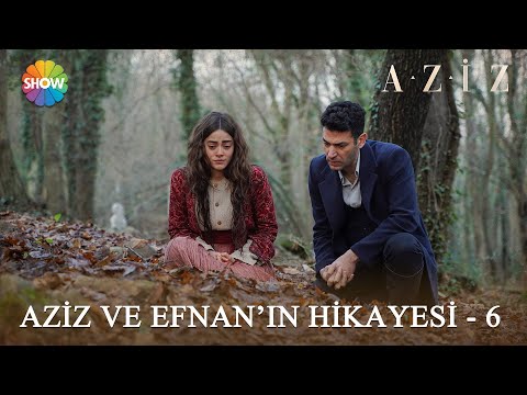 Aziz ve Efnan'ın hikayesi - 6 | #Aziz Kolaj Videolar