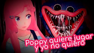 ¡POPPY QUIERE JUGAR CONMIGO Y YO NO QUIERO!