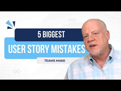 The 5 Biggest User Story Mistakes Teams Make