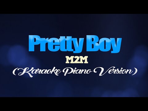 PRETTY BOY – M2M (KARAOKE PIANO VERSION)