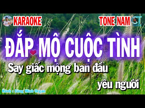 Karaoke Đắp Mộ Cuộc Tình Tone Nam