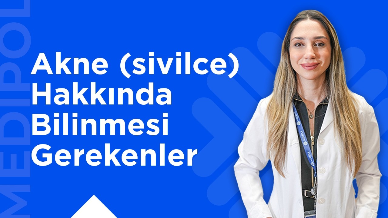 Akne (Sivilce) Hakkında Bilinmesi Gerekenler: İzler, Beslenme Alışkanlıkları, Tedavi Süreci