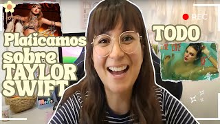¡Platicamos todo sobre TAYLOR SWIFT!