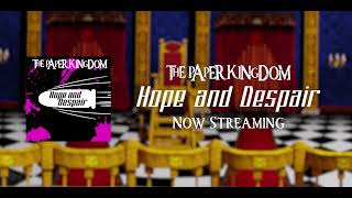 The Paper Kingdom - Hope and Despair (OFFICIAL LYRIC VIDEO)