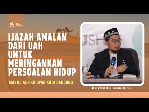 Ijazah Amalan dari UAH untuk Meringankan Persoalan Hidup - Ustadz Adi Hidayat