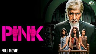 PINK - No Means No...Amitabh Bachchan Taapsee Pannu Ki Movie | Shoojit Sircar | Full Thriller Movie